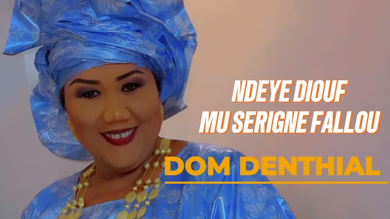 Ndeye Diouf Mu S Fallou “ DOM DENTHIAL “
