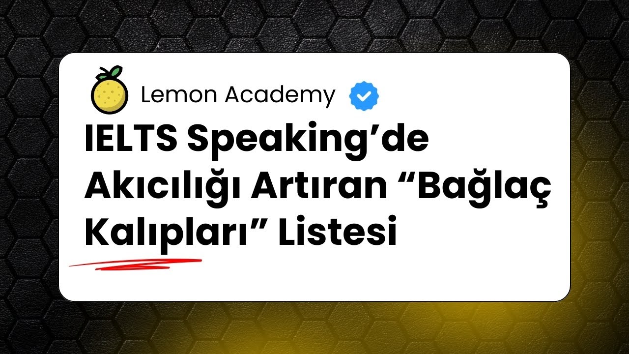 IELTS Speaking’de Akıcılığı Artıran “Bağlaç Kalıpları” Listesi