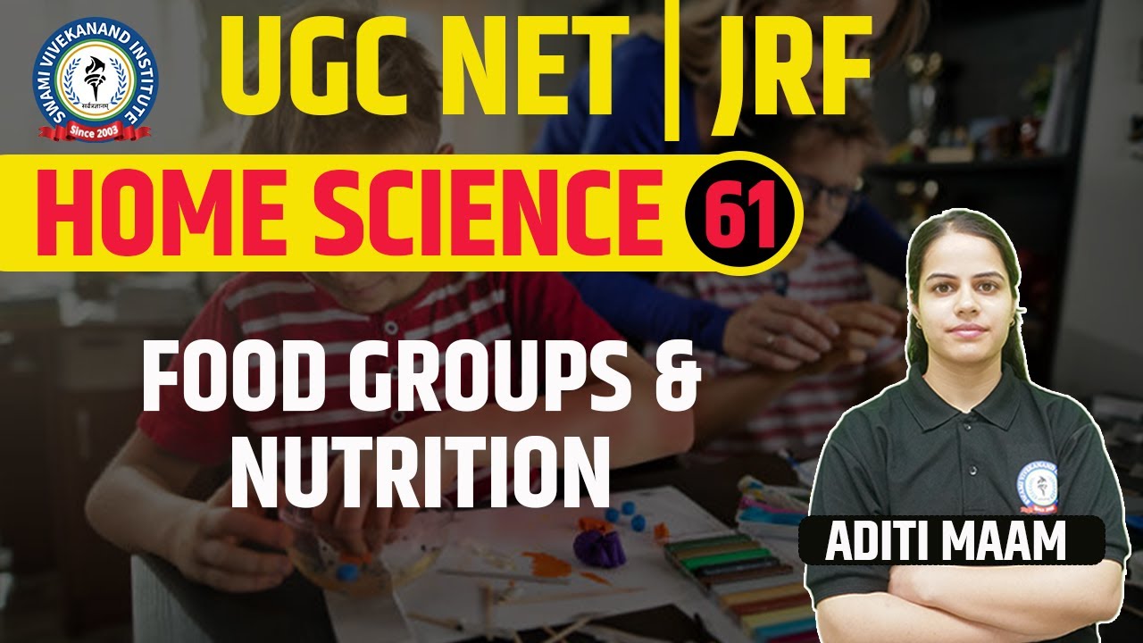 FOOD GROUPS AND NUTRITION | HOME SCIENCE | LEC 61 | UGC NET | BY ADITI MAAM