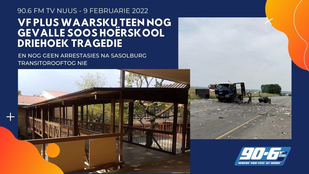VF Plus Waarsku Teen Nog Gevalle Soos Hoërskool Driehoek Tragedie || 90.6 FM TV Nuus – 9 Feb 2022