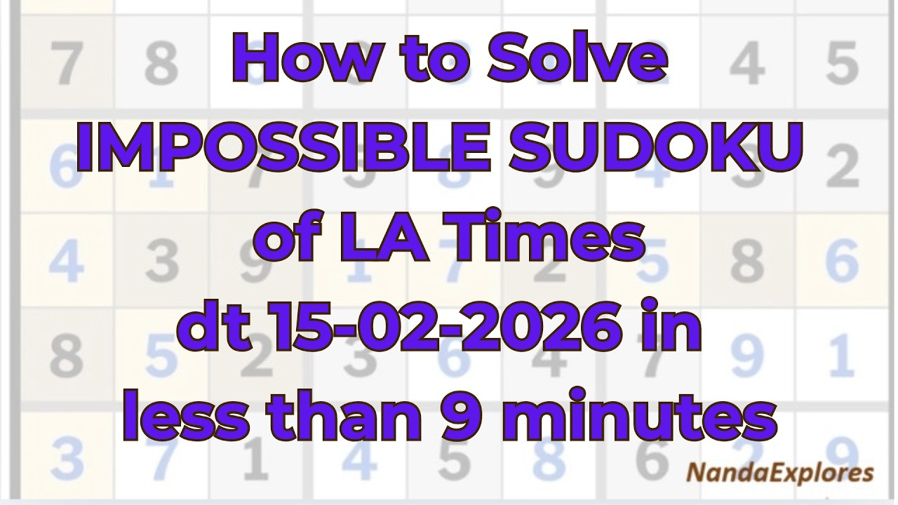 How to Solve IMPOSSIBLE sudoku of LA Times dt 15 02 2026