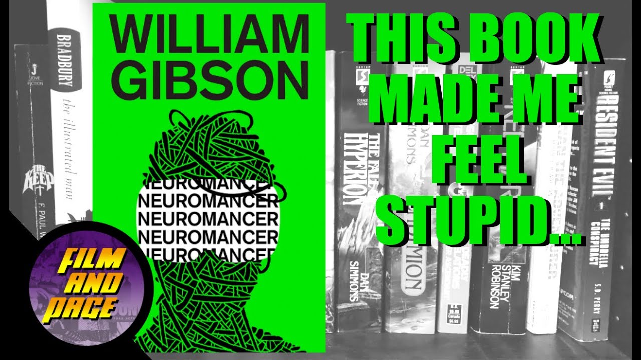 William Gibson's Neuromancer,...This book made me feel stupid!
