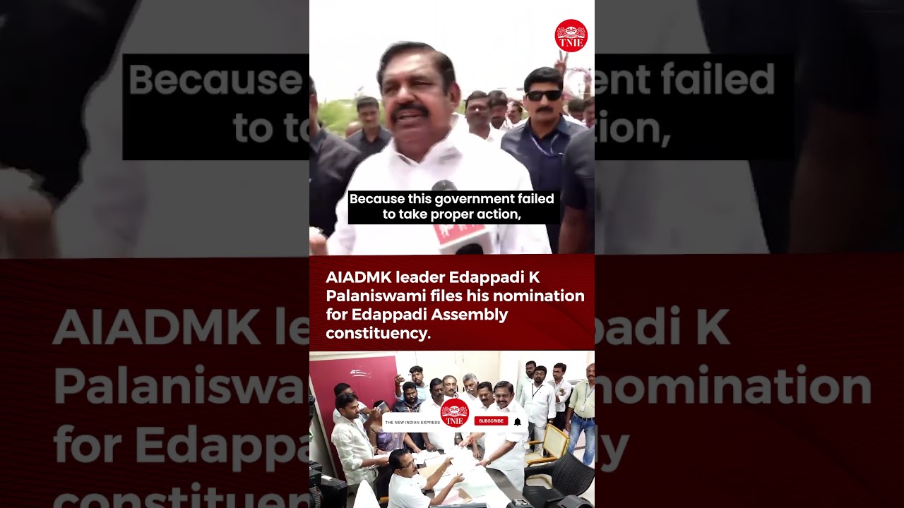 AIADMK leader Edappadi Palaniswami files nomination from Edappadi constituency
