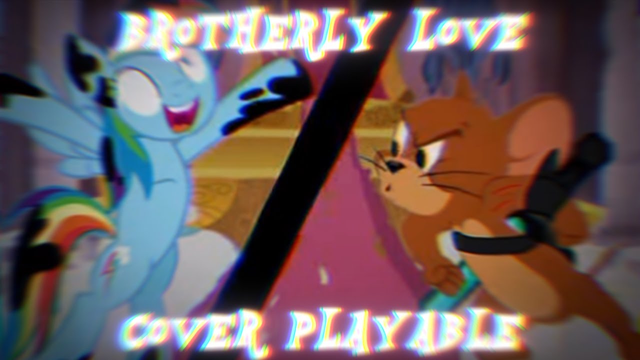 Brotherly Love Remix - But Rainbow Dash Sing it - Cover Playable