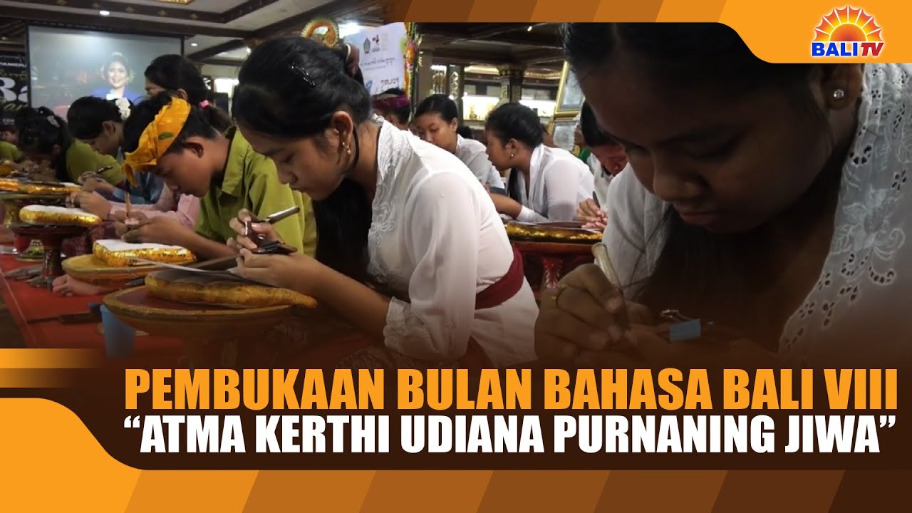 PEMBUKAAN BULAN BAHASA BALI VIII “ATMA KERTHI UDIANA PURNANING JIWA”