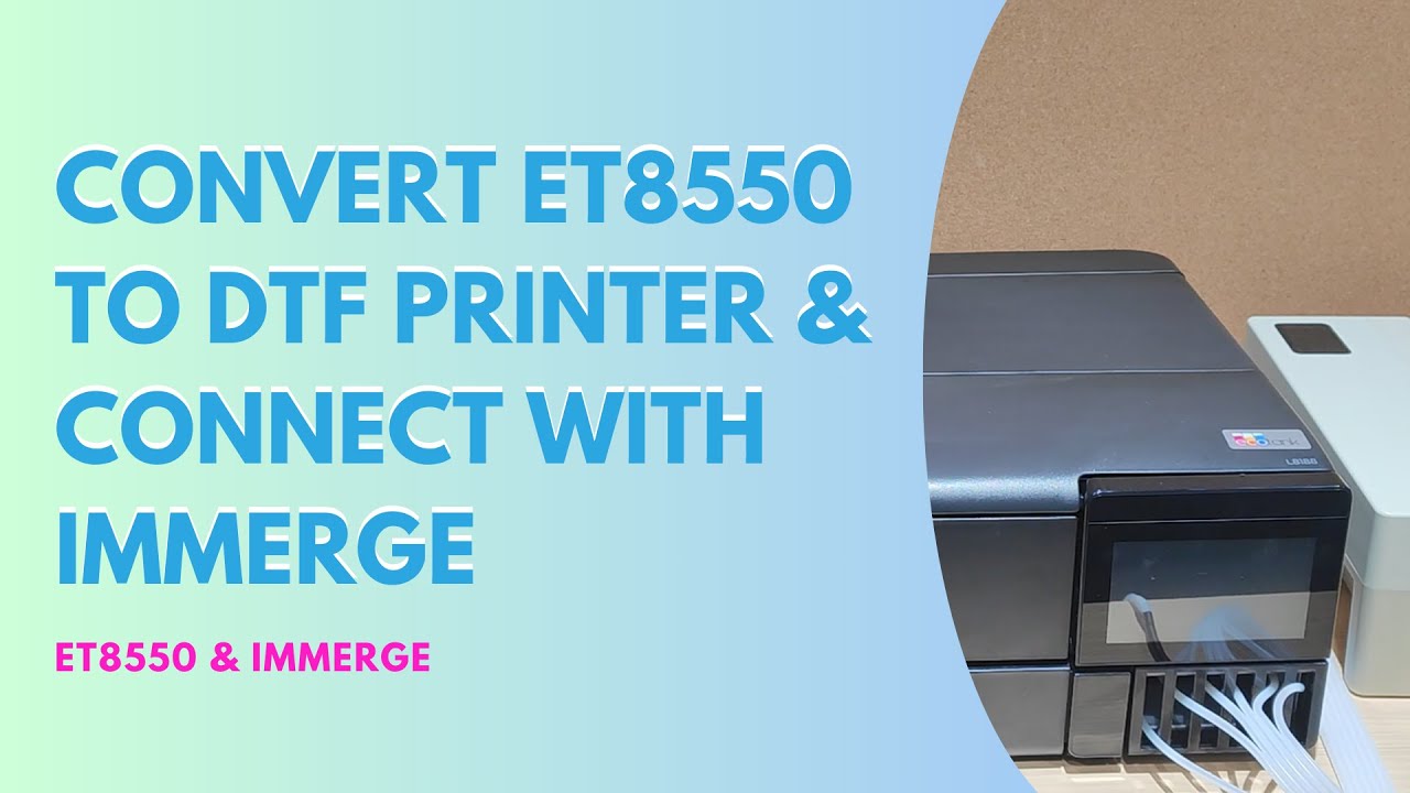 Convert ET8550 to DTF Printer & Connect with immerge