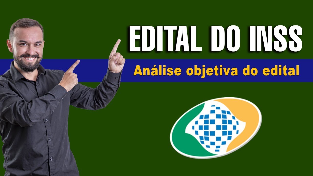 A MELHOR an&aacute;lise OBJETIVA do edital do INSS