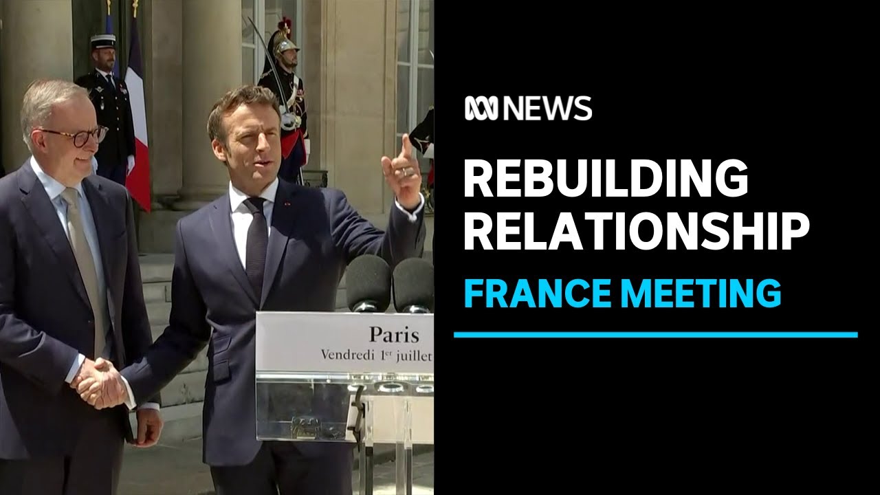 Anthony Albanese and Emmanuel Macron make fresh start in Paris | ABC News