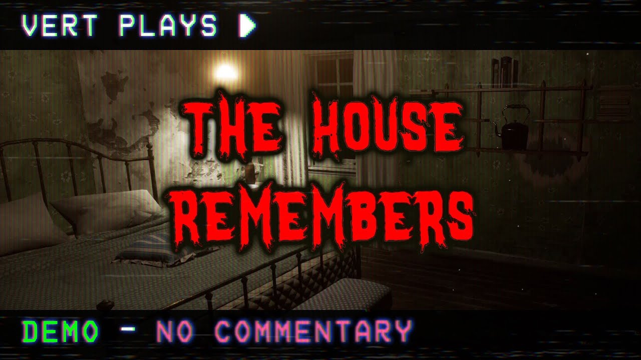 vert plays… The House Remembers │ DEMO │ No Commentary