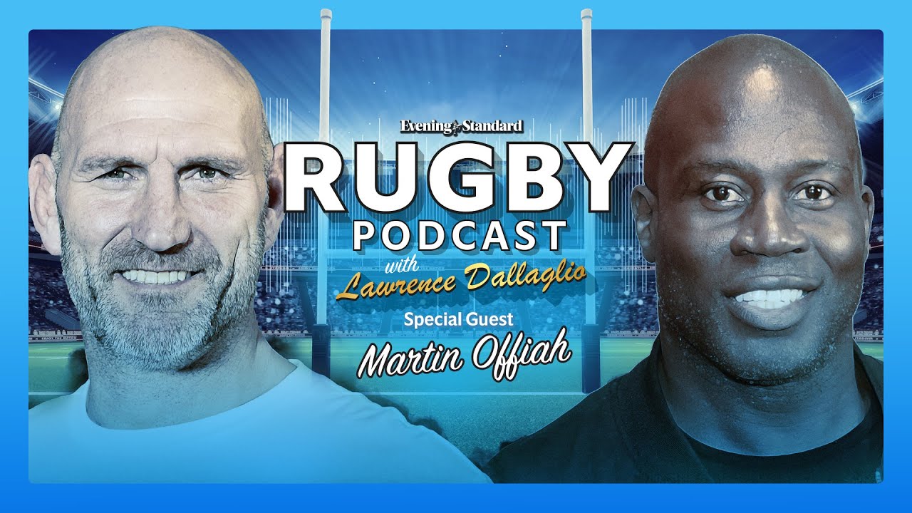 Lawrence Dallaglio joins Martin Offiah ...The Evening Standard Rugby podcast