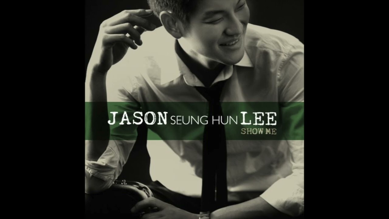 제이슨리 (Jason Lee) - Show Me