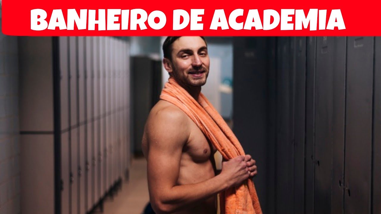 BANHEIRO DE ACADEMIA | Timidez e outras questões