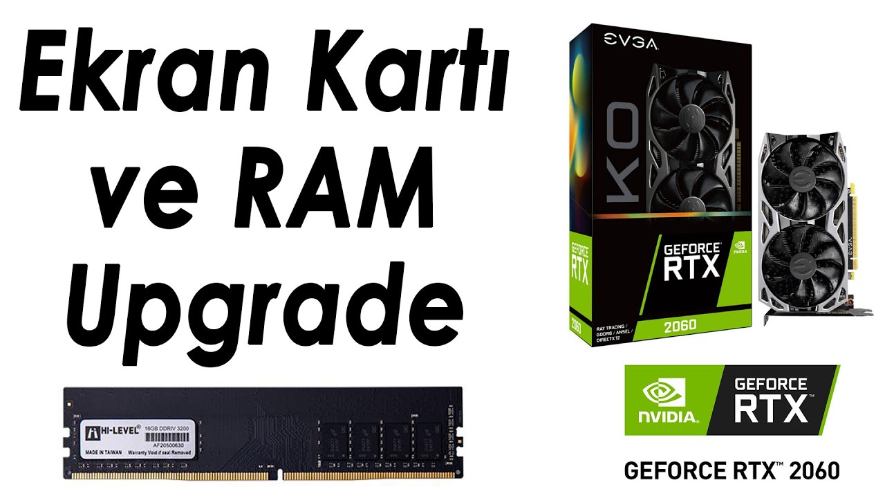 Bilgisayara Ekran Kartı ve Ram Yükseltmesi Yapıyoruz (GeForce RTX 2060 + 16GB DDR4)