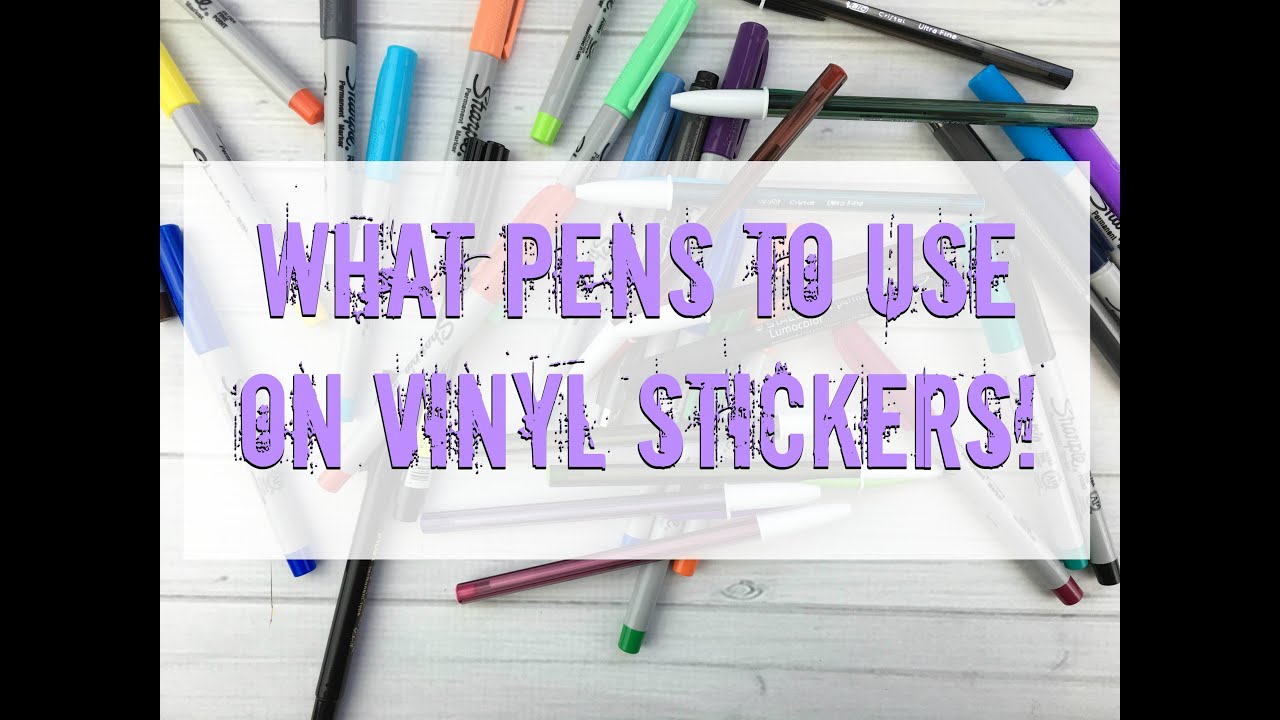 What Pens To Use On Vinyl Stickers