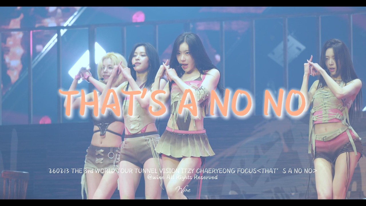 260213 【4K】THE 3rd WORLD TOUR TUNNEL VISION ITZY CHAERYEONG FOCUS THAT'S A NO NO
