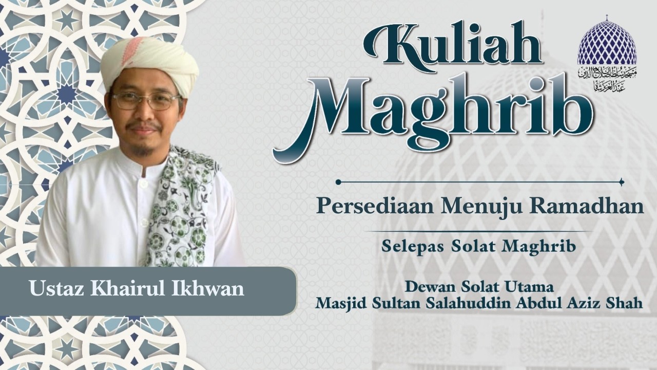 🔴 KULIAH MAGHRIB 📅 29 SYA'BAN 1447H / 16-02-2026 👳 USTAZ MOHAMAD KHAIRUL IKHWAN BIN ASHARI