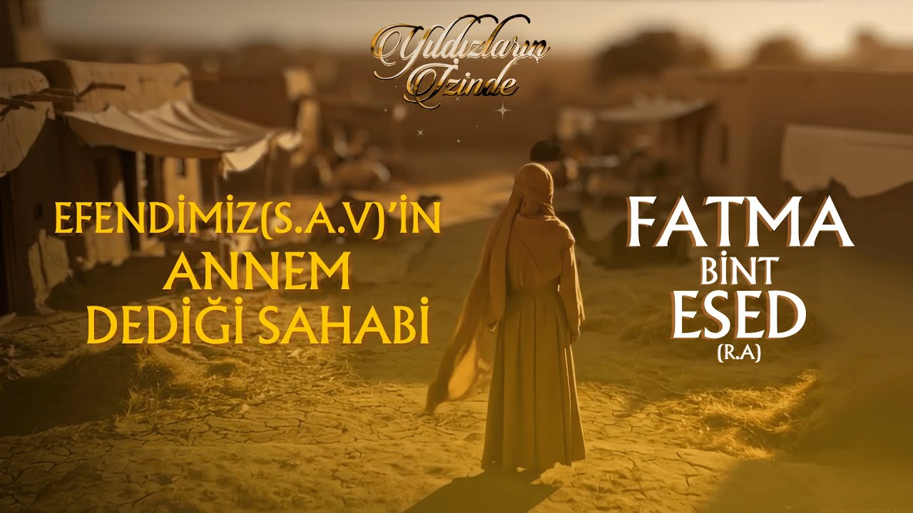 Annemden Sonra Annem: Fatma Binti Esed'in Merhamet Dolu Hayatı | Yıldızların İzinde