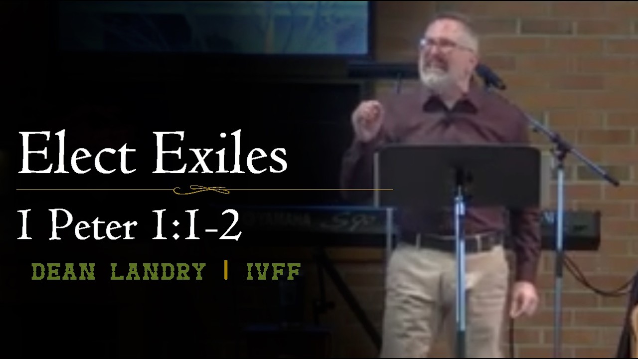 Elect Exiles | 1 Peter 1:1-2 — Dean Landry