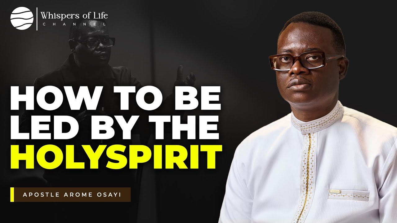How to be led by the Holy Spirit | Apostle Arome Osayi