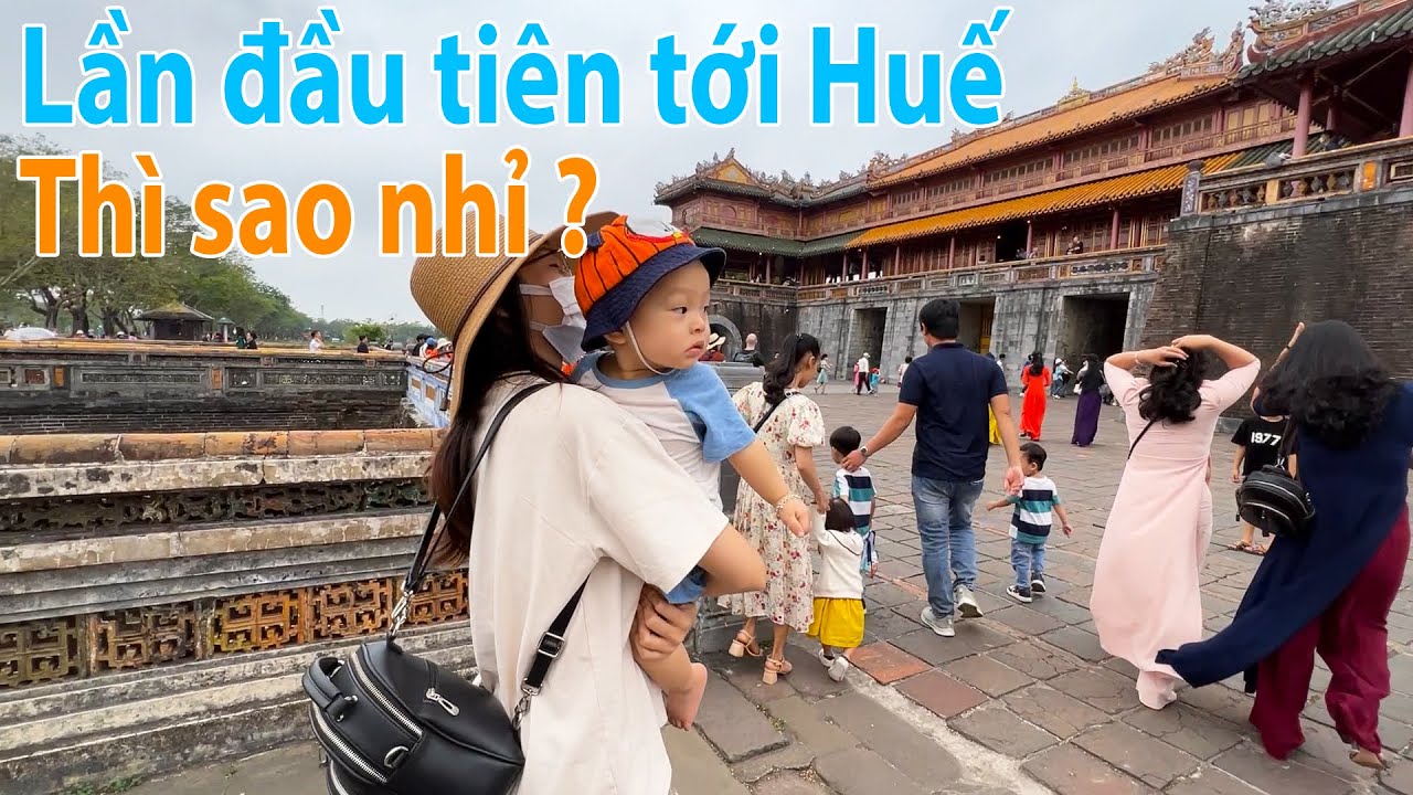 Lần Đầu Tiên Tới Huế Thì Sao Nhỉ ?