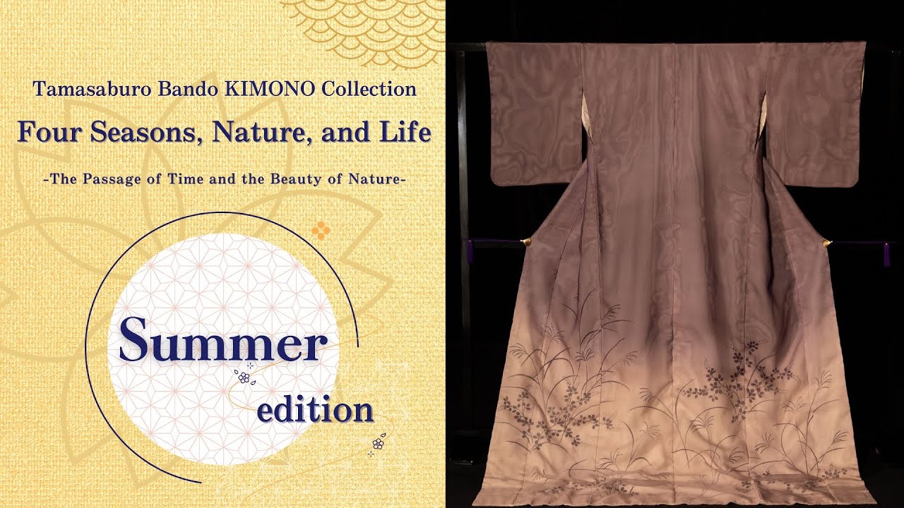 Summer edition: Tamasaburo Bando Kimono Collection: Four Seasons, Nature, and Life