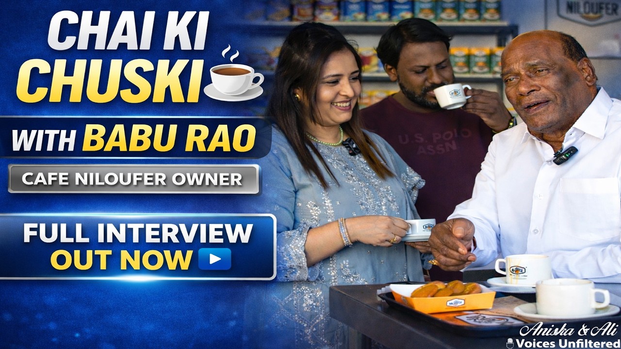 Chai Ki Chuski ☕| with Babu Rao | Owner Cafe Niloufer | Anisha & Ali | Voices Unfiltered