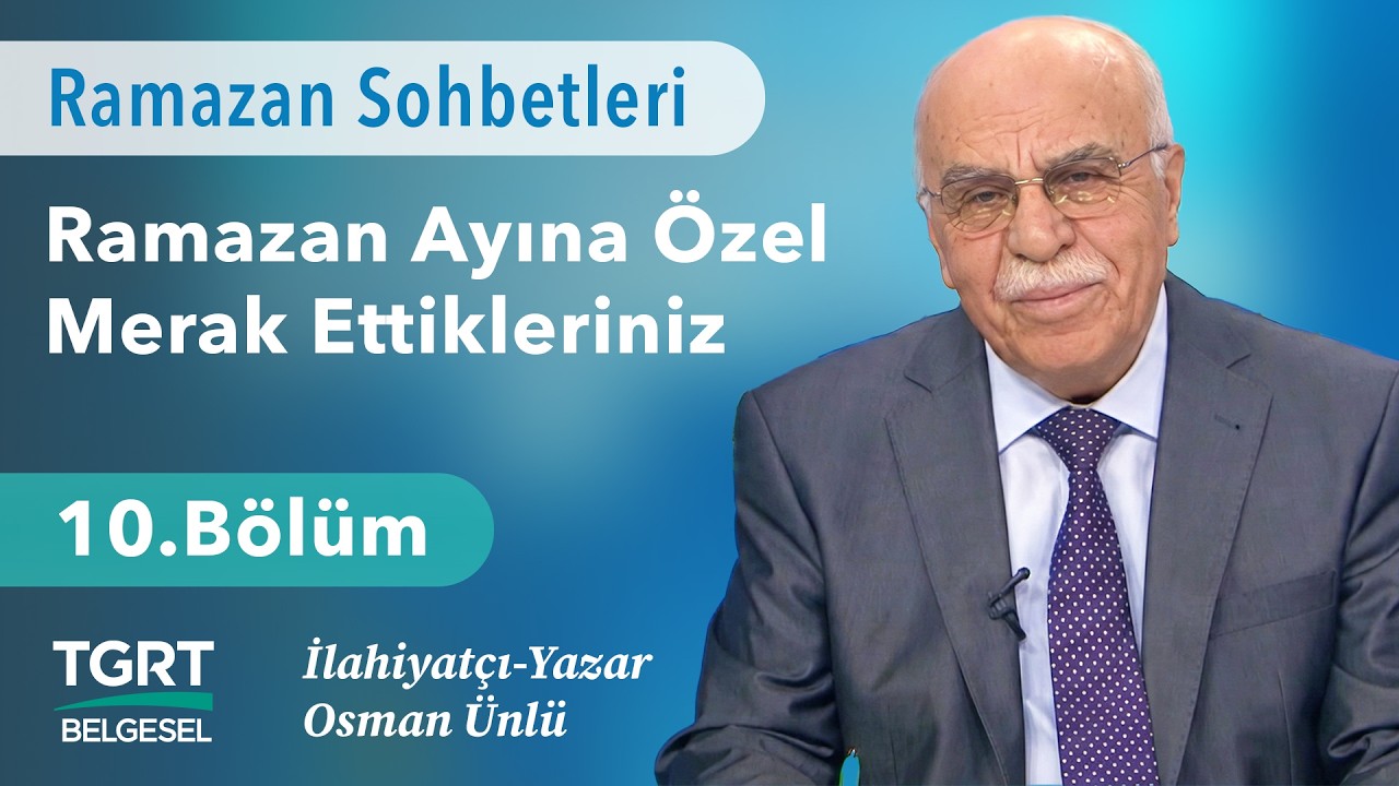 Osman Ünlü Hoca ile Ramazan Sohbetleri - 10.Bölüm