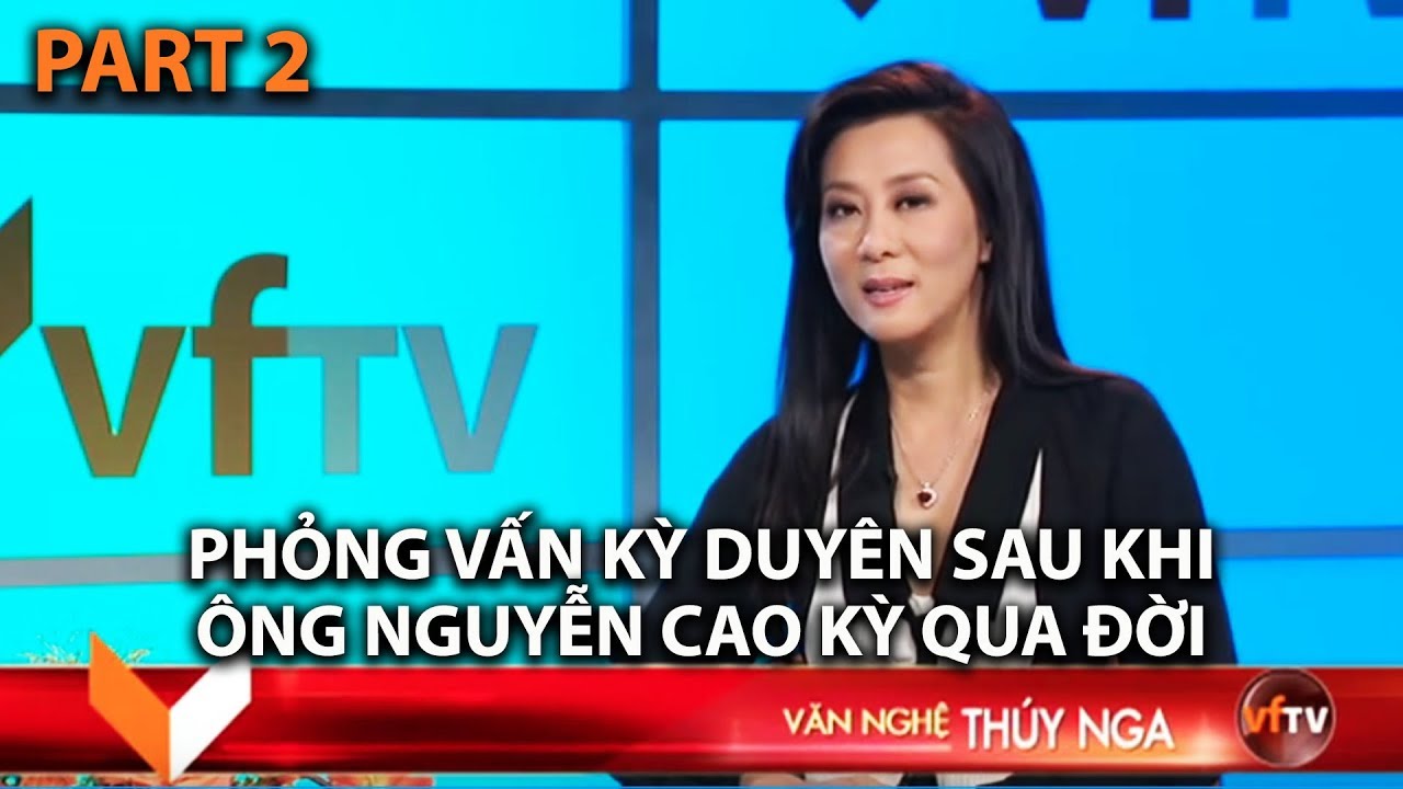 Phỏng Vấn Kỳ Duyên sau khi Ông Nguyễn Cao Kỳ Mất (Part 2) 2011
