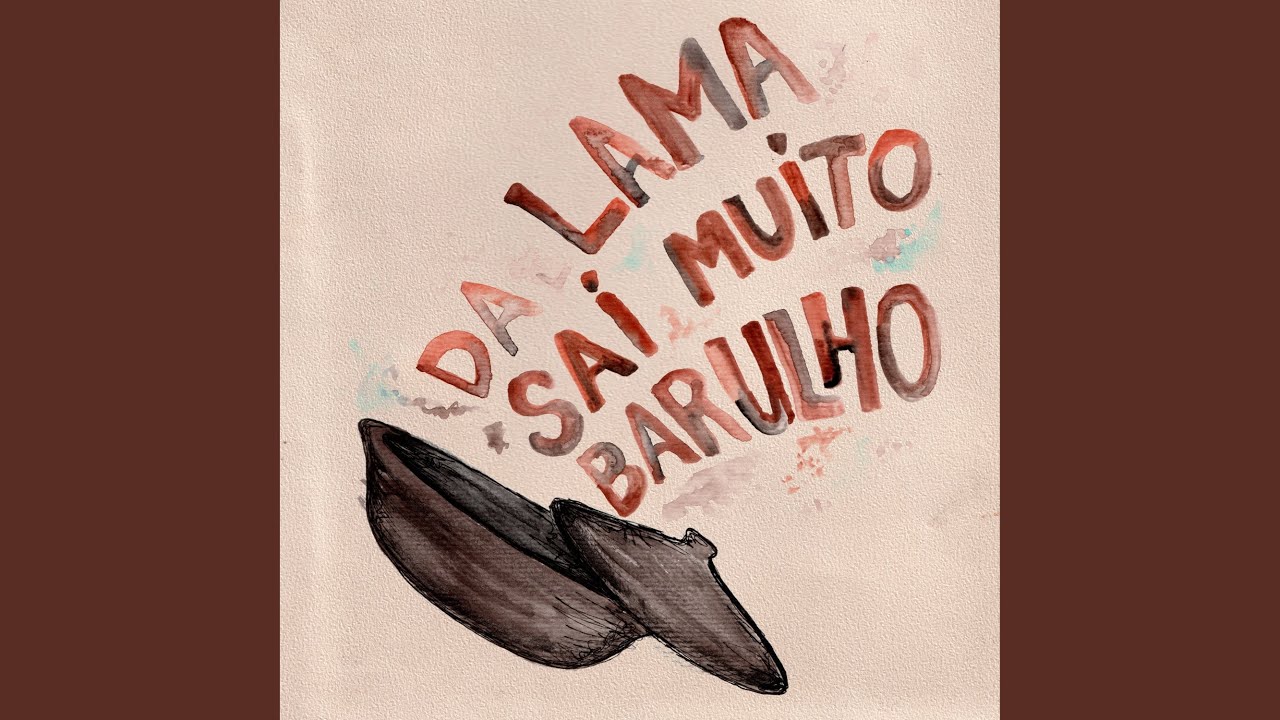 Da Lama sai muito barulho