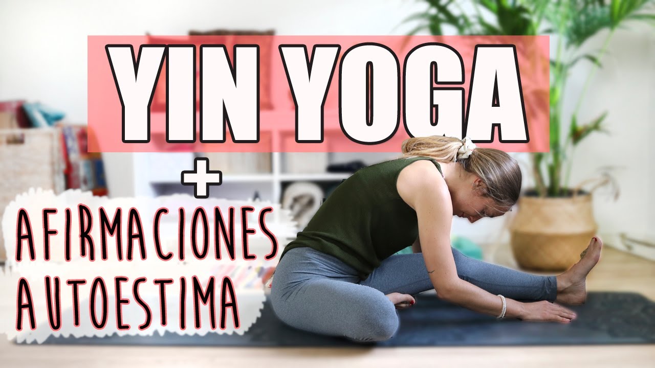 💛YIN YOGA en español + Afirmaciones AUTOESTIMA 💛
