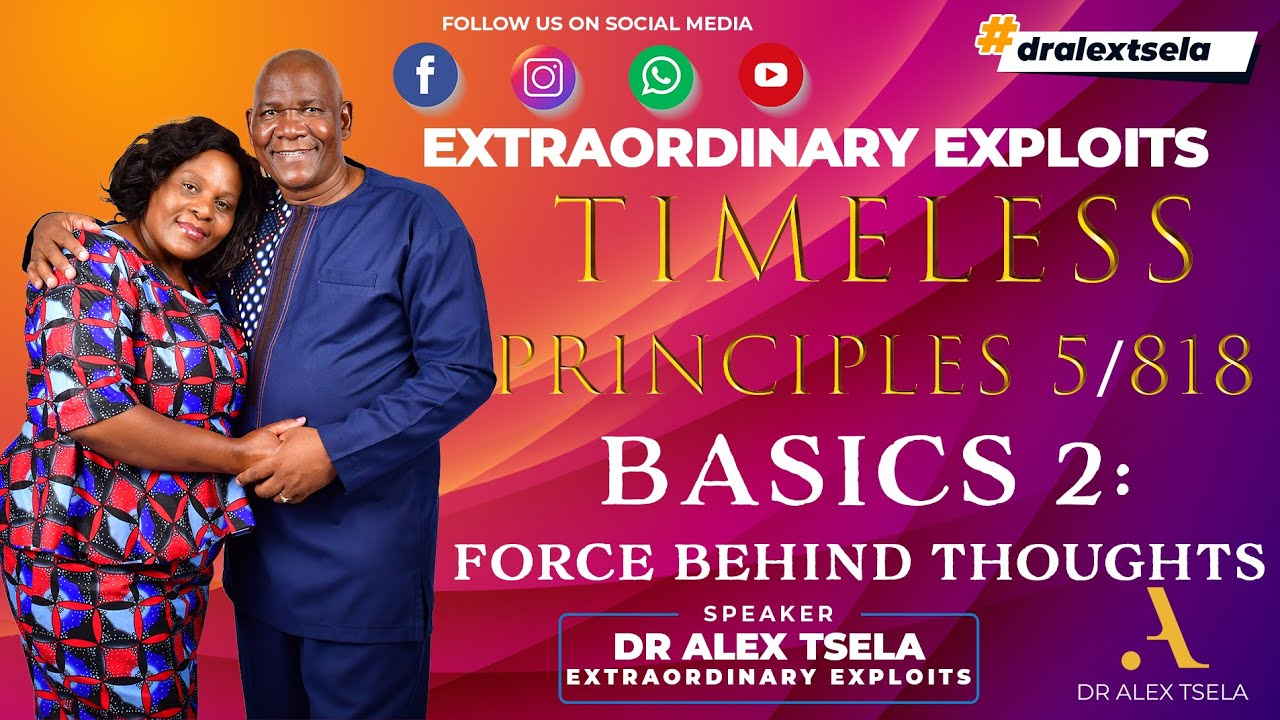 Basics 2: Force Behind Thoughts | Timeless Principles | Dr Alex Tsela | Series 5/818