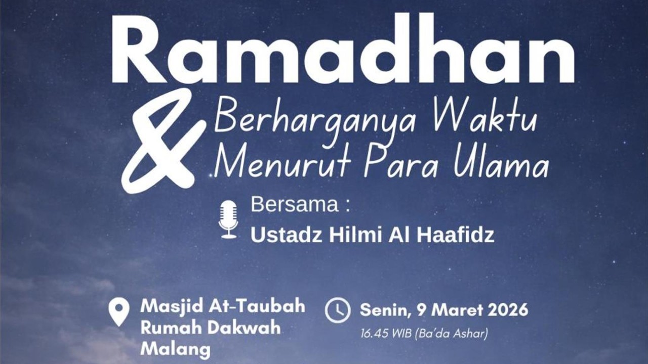 Ustadz Hilmi Al-Haafidz - Ramadhan & Berharganya Waktu Menurut Para Ulama
