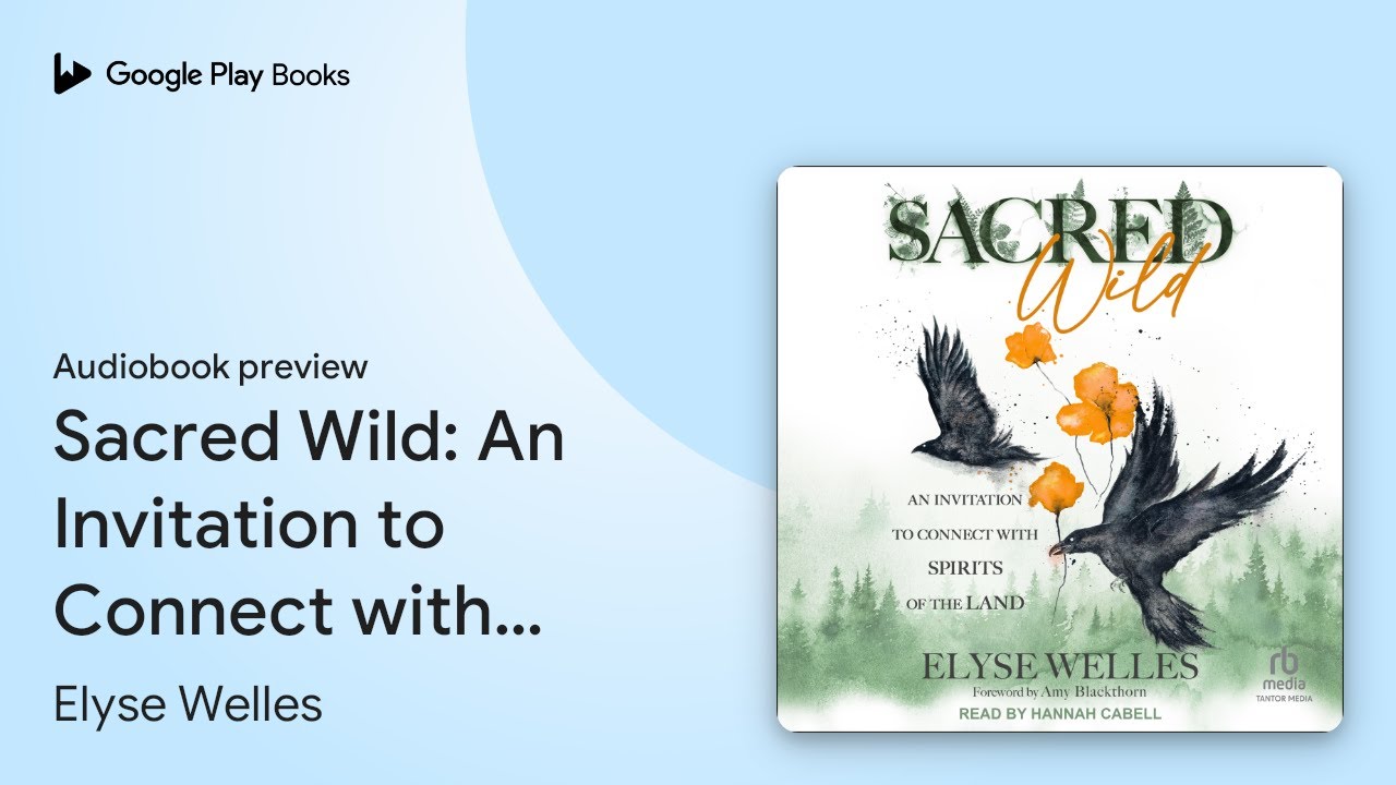 Sacred Wild: An Invitation to Connect with… by Elyse Welles · Audiobook preview
