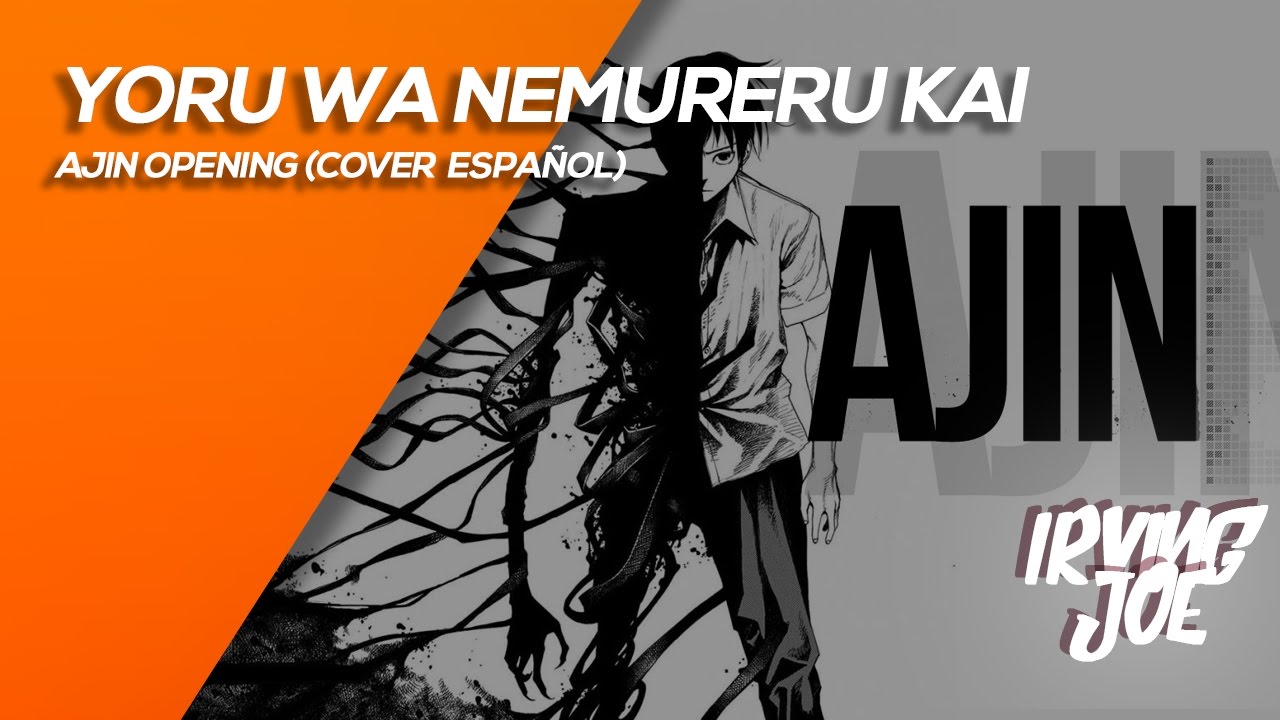 Yoru wa nemureru kai? - Ajin Opening (Cover Español Irving Joe)