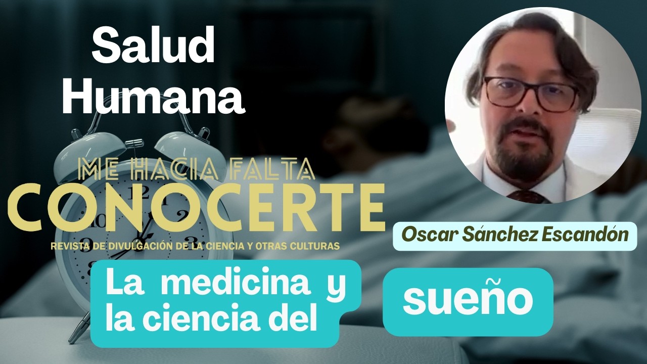 #SUEÑO | #Medicina y #Ciencia | Dr. Oscar Sánchez E. | #Entrevista #Mehaciafaltaconocerte #Dormir