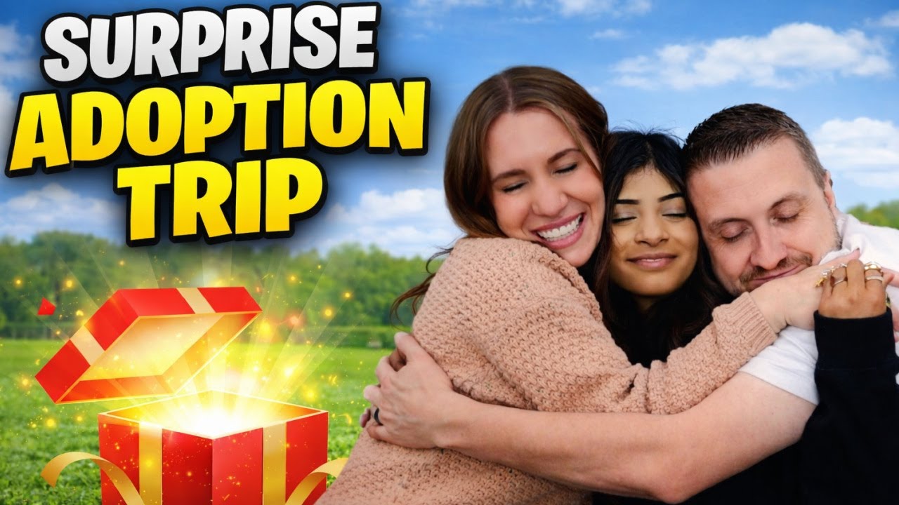 Surprise Adoption TRIP!