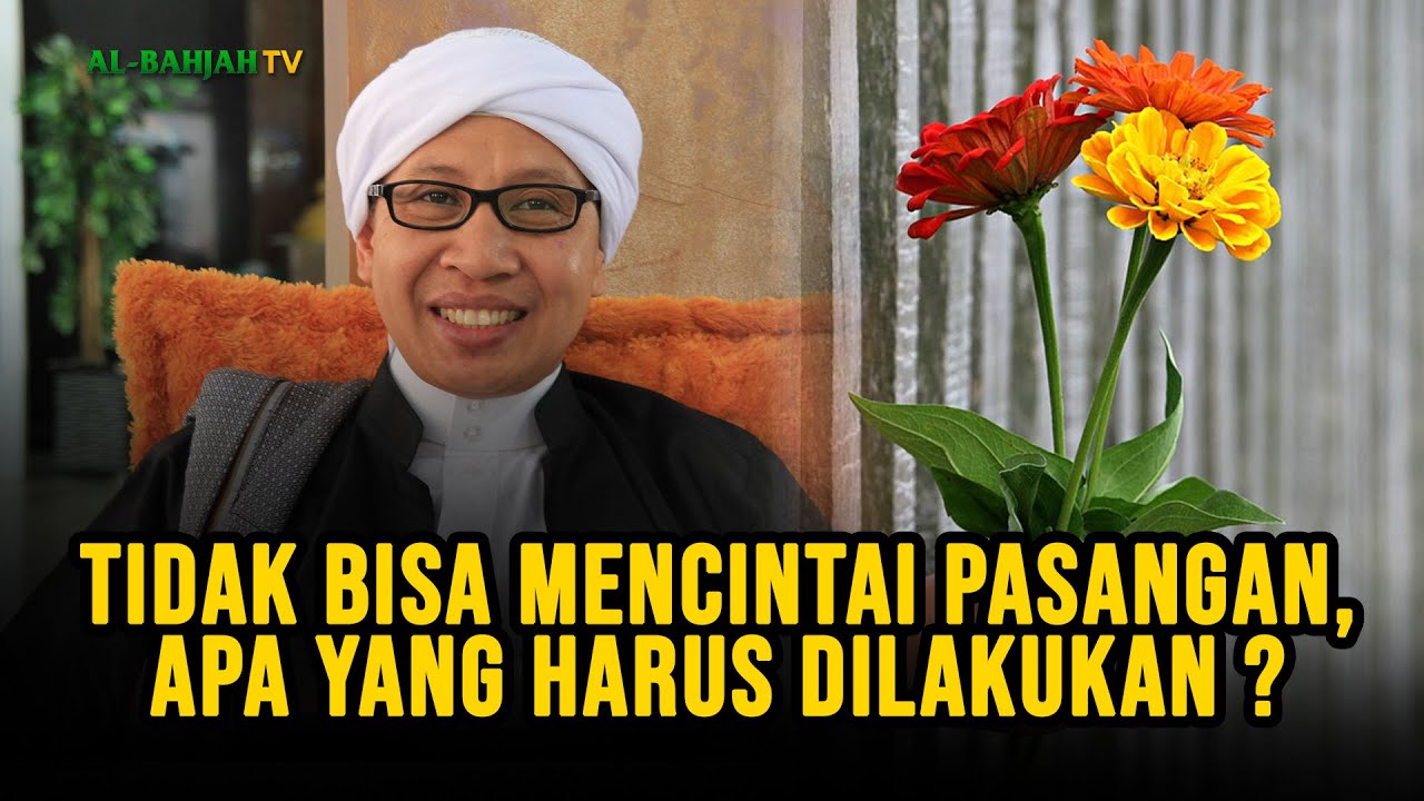 Sudah Lama Menikah Tapi Tidak Bisa Mencintai Pasangan, Apa Yang Harus Dilakukan ? | Buya Yahya