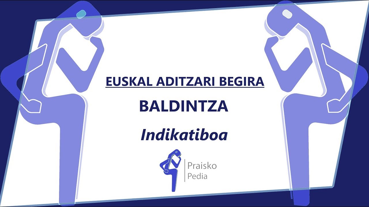 Baldintzak jartzeko (BALDINTZA: indikatiboa)