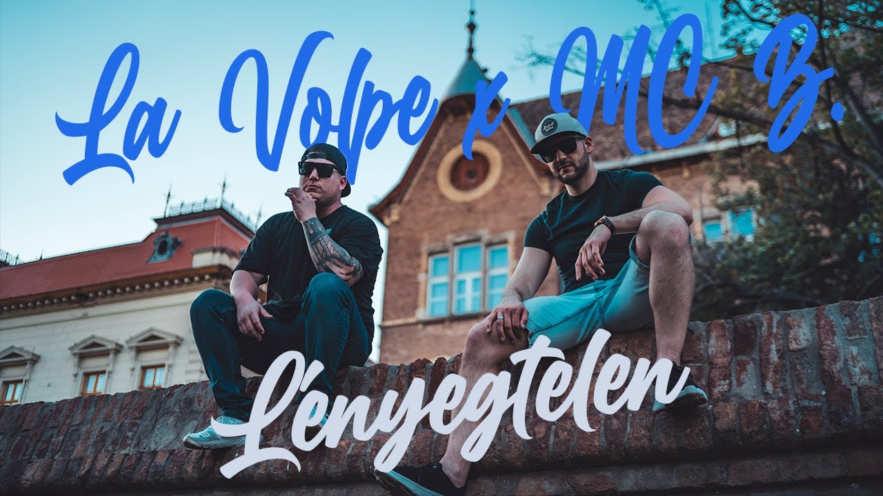 La Volpe x MC B. &ndash; L&eacute;nyegtelen (OFFICIAL MUSIC VIDEO)