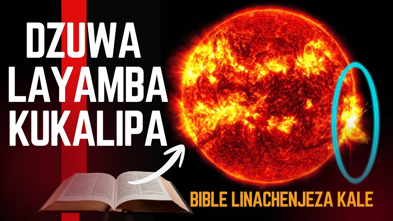 Dzuwa layamba kukalipa - Chenjezo kwa ife tonse