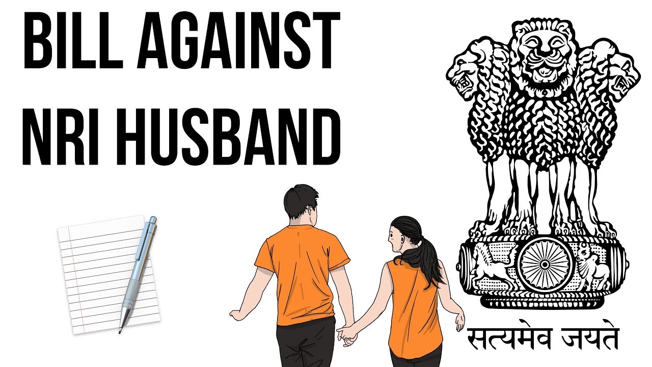 Bill against NRI husbands, Rogue husband's property & passport will be seized, Current Affairs 2019