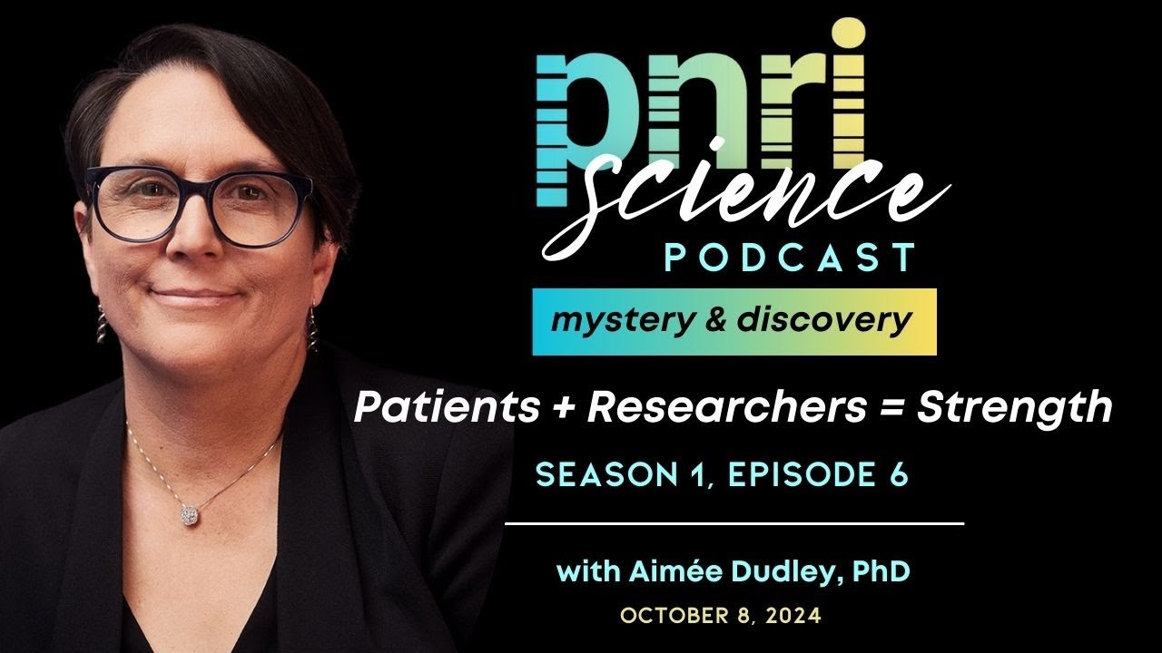 PNRI Science: Mystery & Discovery – Ep. 6– Patients + Researchers = Strength