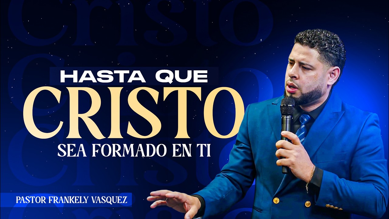 Hasta Que Cristo Sea Formado En Ti