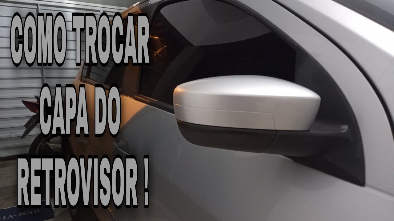 COMO TROCAR A CAPA DO RETROVISOR DE QUALQUER VE&Iacute;CULO