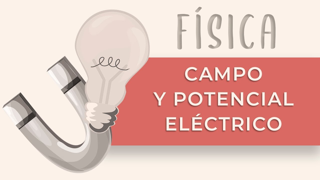 Campo y Potencial Eléctrico
