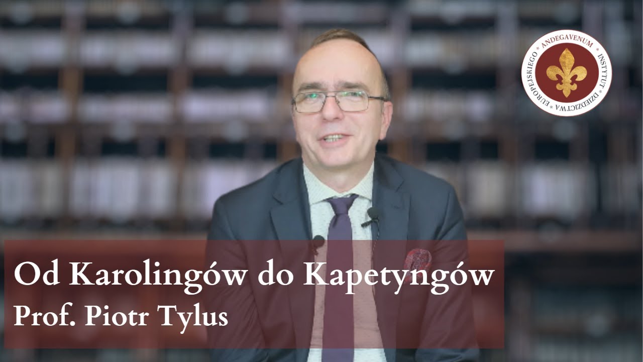 Od Karoling&oacute;w do Kapetyng&oacute;w | prof. Piotr Tylus