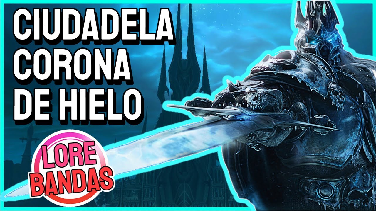 Ciudadela Corona de Hielo LORE Bandas World of Warcraft
