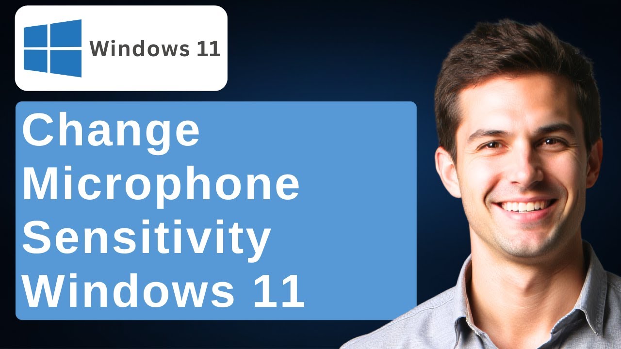 How To Change Microphone Sensitivity In Windows 11 - Detailed Tutorial [2026 Guide]