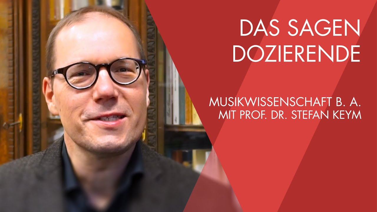 „Das sagt der Dozent“ mit Prof. Dr. Stefan Keym | Musikwissenschaft B. A.
