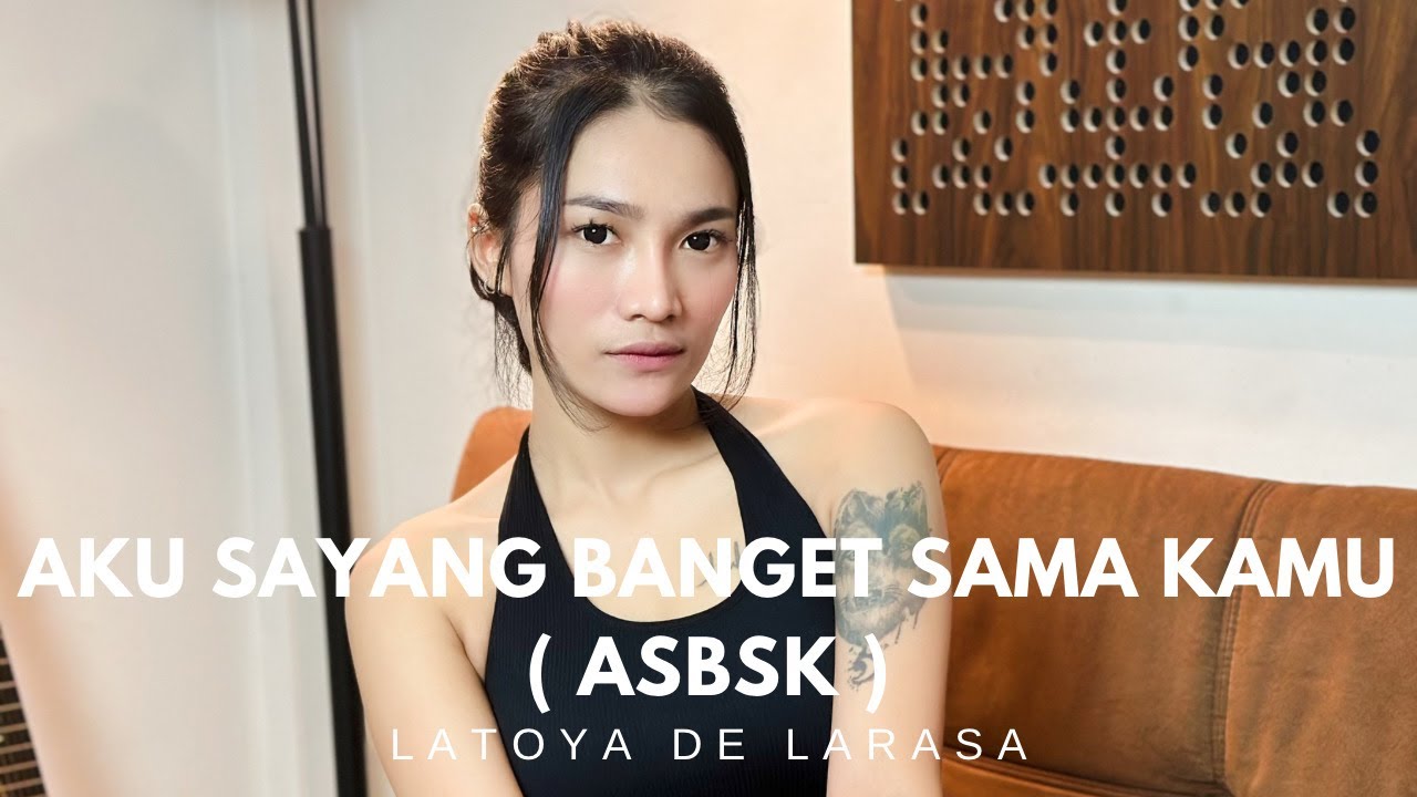 ASBSK (Aku Sayang Banget Sama Kamu) - SOUQY (COVER BY LATOYA DE LARASA)